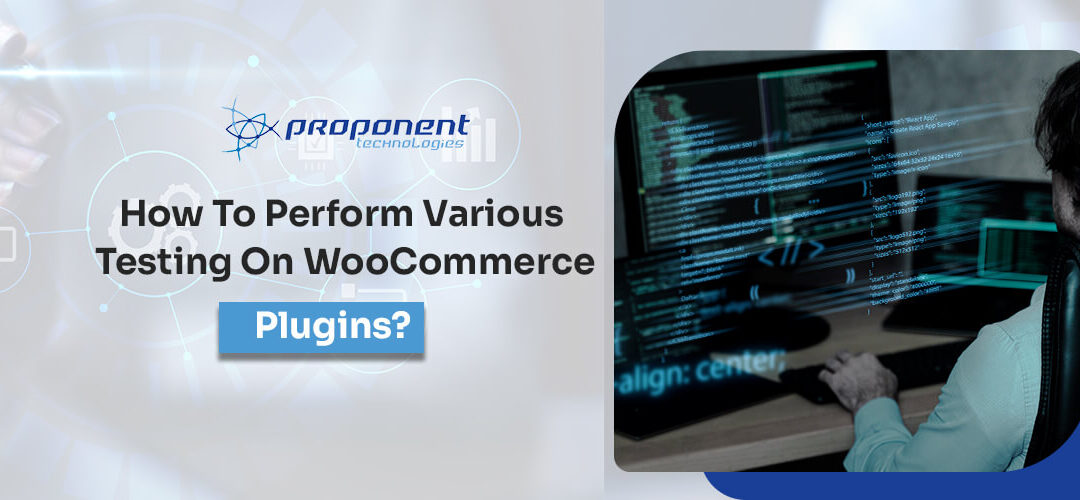 How to Perform Various Testing on WooCommerce Plugins?