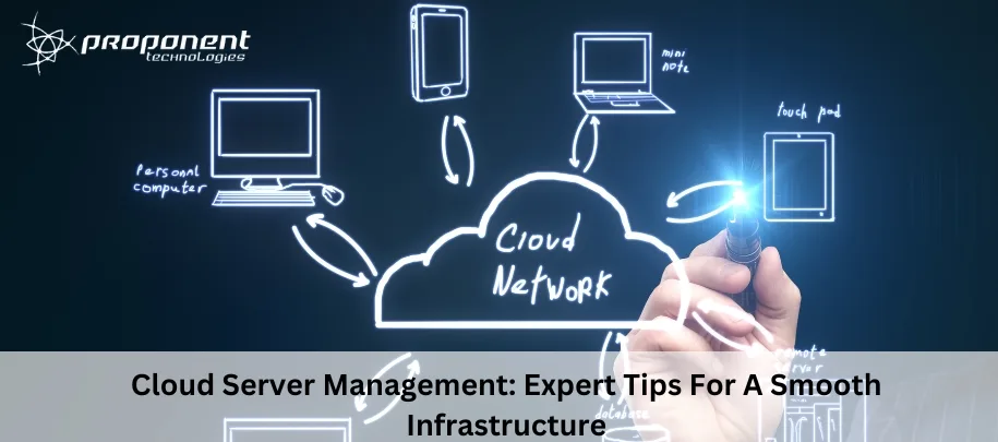 Cloud Server Management: Expert Tips For A Smooth Infrastructure