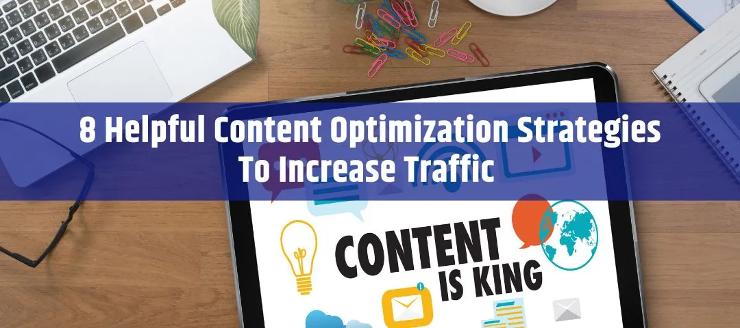 8 Helpful Content Optimization Strategies To Increase Traffic